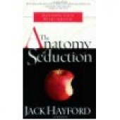 The Anatomy of Seduction: Defending Your Heart for God (Sexual Integrity) by Jack W. Hayford 